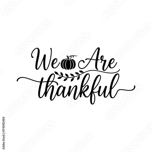 We are thankful text with pumpkin and leaves in black and white thanksgiving themed design element