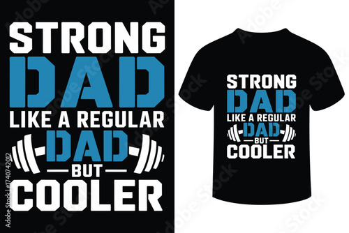 Strong dad like a regular dad but cooler t shirt design