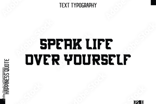Speak Life Over Yourself  -Self-Love Modern Bold Typography Text Quote Vector Design