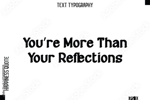 You’re More Than Your Reflections   -Self-Love Modern Bold Typography Text Quote Vector Design