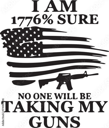 Vector art of i am 1776 sure no one will be taking my guns