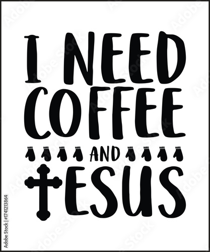 I Need Coffee and Jesus Funny Faith Quote Design