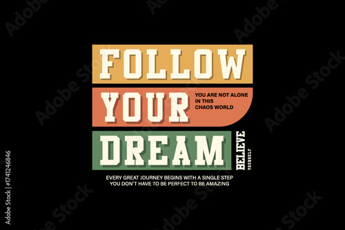 Follow Your Dream  Motivational Typography Modern streetwear graphic design t-shirt print design template	