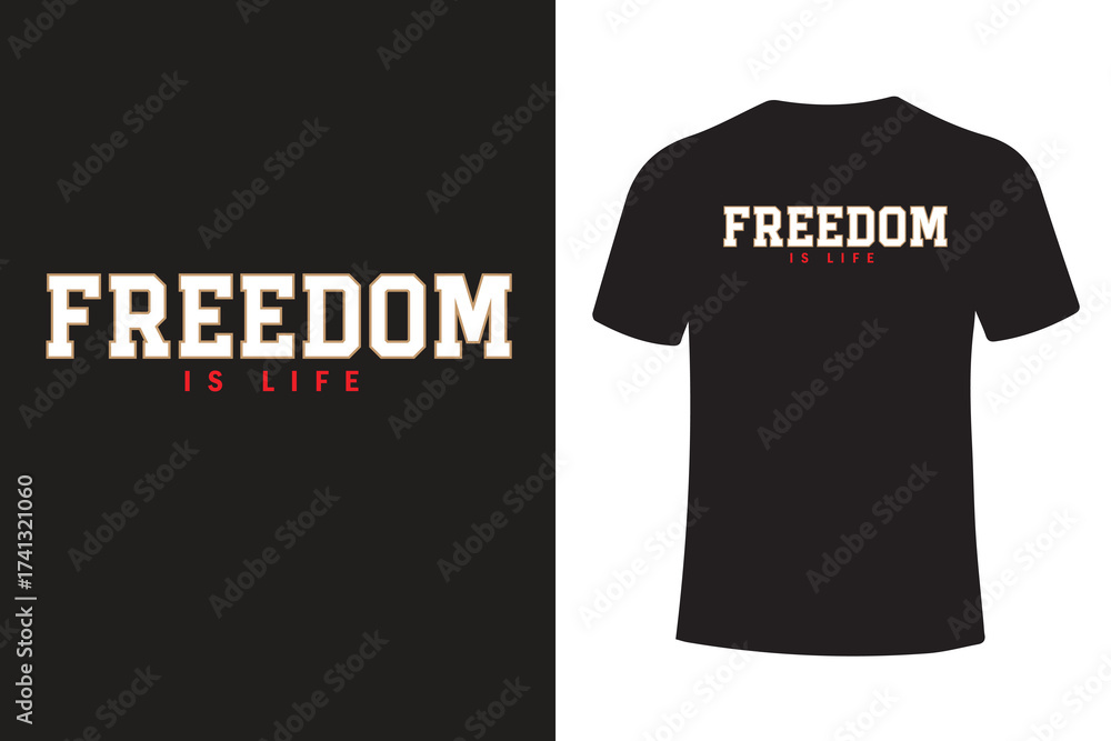 Fototapeta premium Freedom Is Life T Shirt Design Vector For Print, New Modern Typography T Shirt Design, Typography T Shirt Design. Creative T Shirt Design.