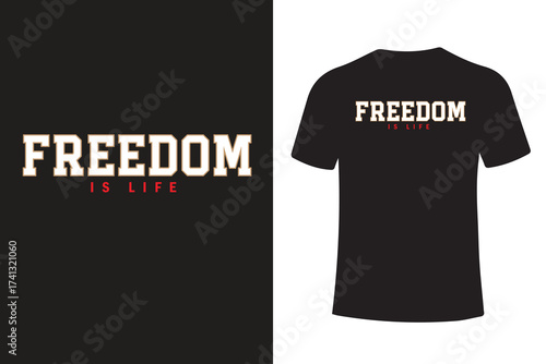 Freedom Is Life  T Shirt Design Vector For Print, New Modern Typography T Shirt Design, Typography T Shirt Design. Creative T Shirt Design.