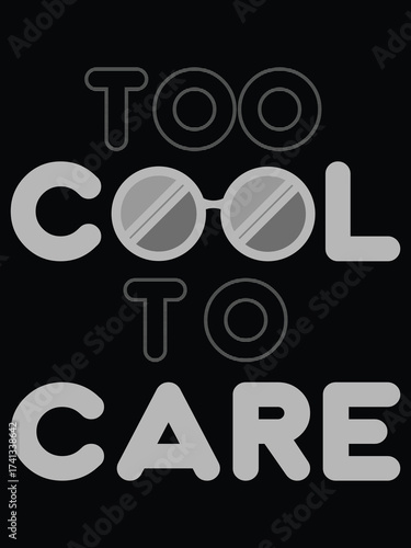 Monochrome Too Cool To Care minimal typography design