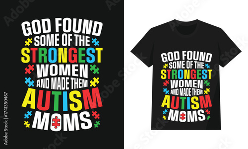 God Found the Strongest Women and Made Them Autism Moms with Puzzle Piece Quote
