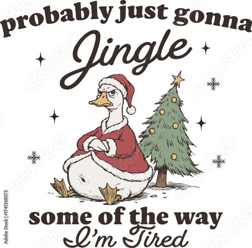 Tired Goose in Santa Suit Sitting Beside a Christmas Tree – Funny Holiday Animal Illustration with Text ‘Probably Just Gonna Jingle Some of the Way, I’m Tired’