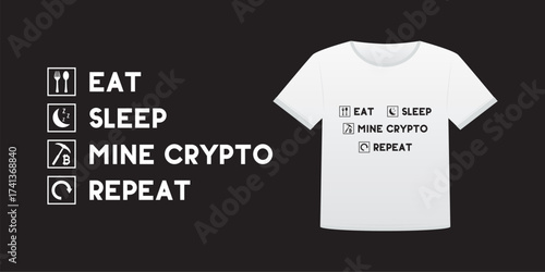Funny poster for print. Eat Sleep Mine Crypto Repeat. Daily activity life infographic. Mining bitcoin. Pictograms, text on black background. design for clothes, t-shirt or print