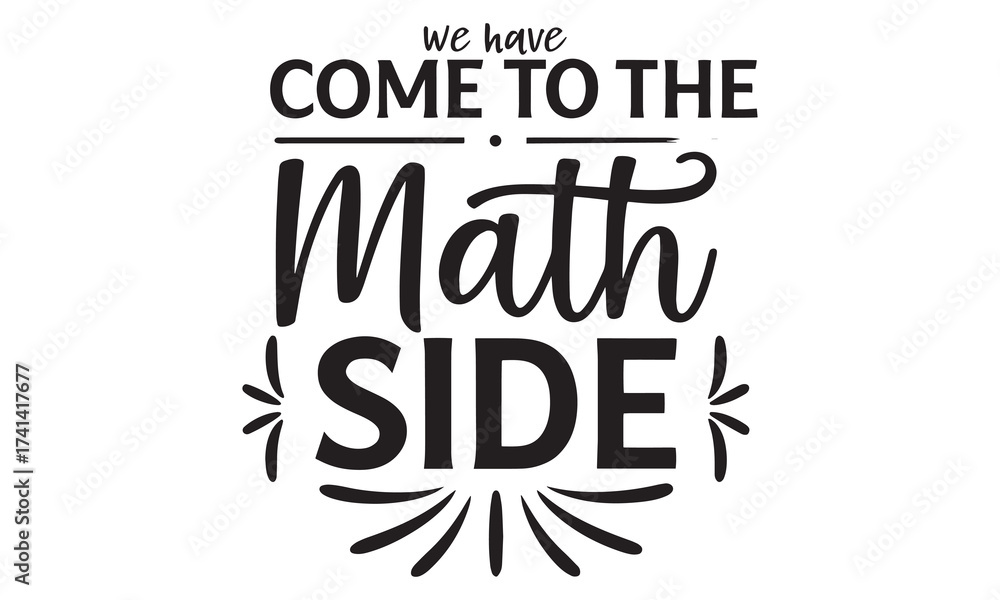 Obraz premium Come to the Math Side SVG PNG | Funny Math Teacher Shirt