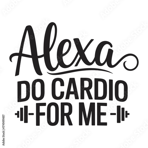 Alexa do cardio for me. Vector EPS file