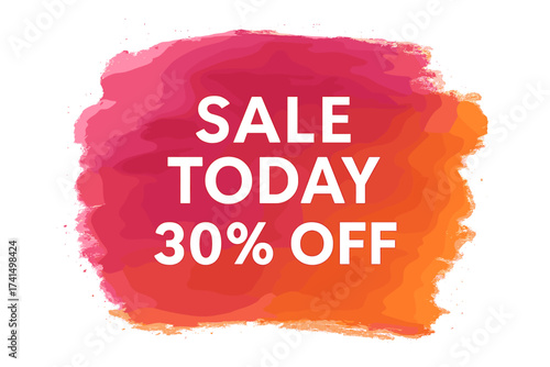 Sale 30% off today sign on an art brush stroke. Acrylic paint texture background vector illustration. Abstract watercolor design for shop discount, advertising and sale banners.