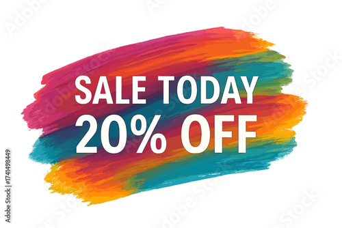 Sale today 20% off sign on colorful art brush stroke. Vector illustration with acrylic paint texture. Abstract background. Perfect watercolor design for shop and sale banners.