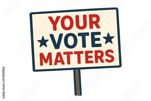 Your Vote Matters Banner Sign, American Election Voting Message Poster, Patriotic Voting Rights Campaign Vector Illustration with Transparent Background