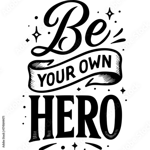 Be Your Own Hero – Motivational Black and White Typography Poster