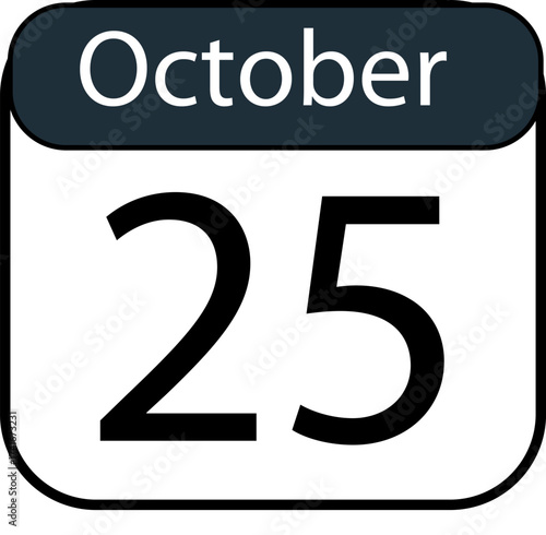 Mark your calendar with October twenty fifth for important events or deadlines
