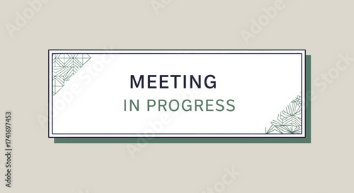 Professional 'Meeting in Progress' sign with elegant border for office or corporate environments