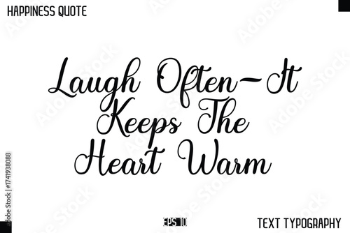 Laugh Often—It Keeps The Heart Warm   -Happiness Message Handwritten Lettering Cursive Typography Quote Vector Design