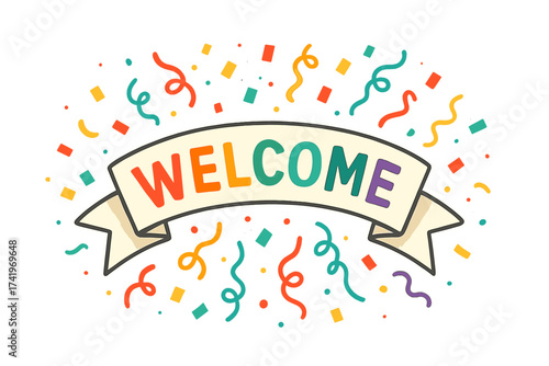 Welcome text banner with colorful confetti. Festive vector illustration for party, celebration, or invitation. Greeting design for event, new member, or onboarding concept.