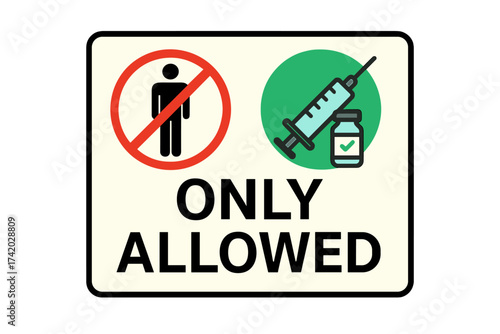Vaccinated only entry sign. Vaccination required notice. Health pass mandatory for access. Covid-19 safety regulation. No entry for unvaccinated people. Syringe vector icon.