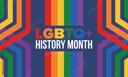 LGBTQ+ history month. Pride Month. Lesbian Gay Bisexual Transgender. Celebrated annual. LGBT flag. Rainbow love concept. Human rights and tolerance. Poster, card, banner and background. Vector