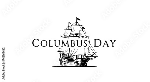 Columbus Day: A classic illustration of a historic sailing ship, set against the words Columbus Day, a design that embodies exploration and the spirit of discovery.
