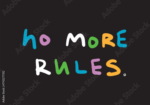 No more rules - motivational and inspirational quotes. Slogan print on a black background. Hand lettering. For tee t-shirt or sweatshirt. Vector illustration. 
