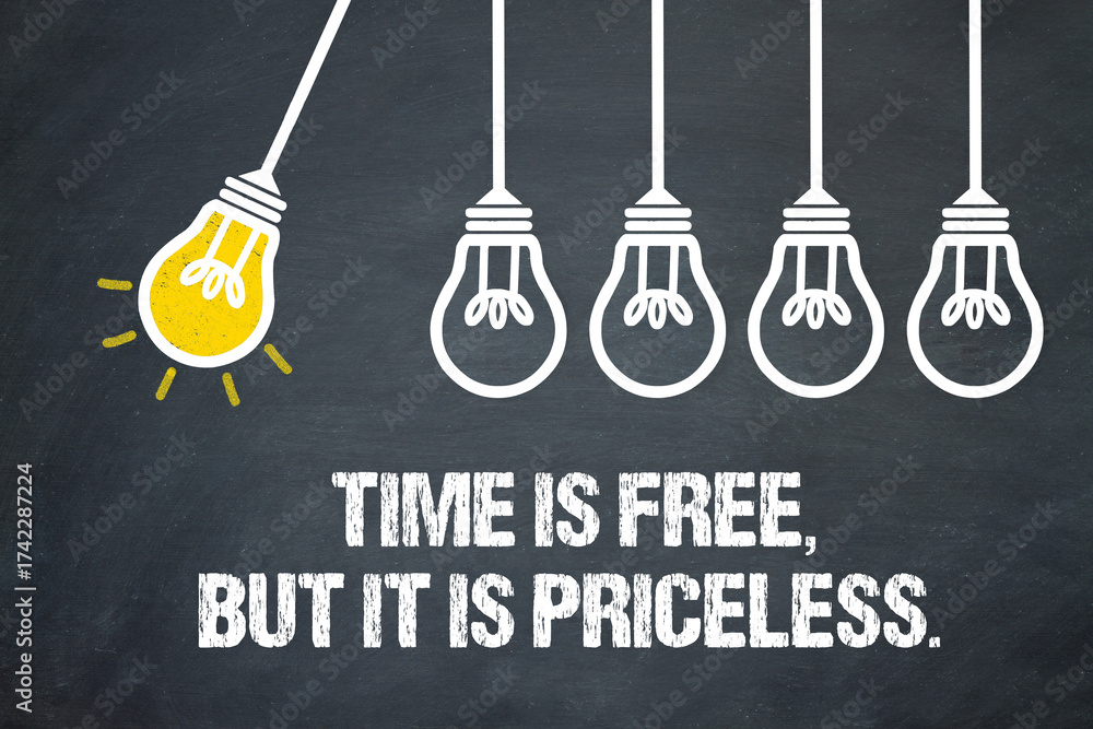 Fototapeta premium Time Is Free, But It Is Priceless.