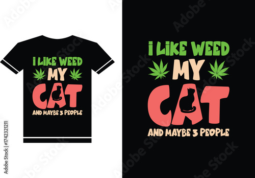 I Like Weed My Cat And Maybe 3 People T-shirt Design