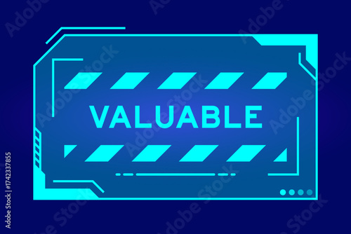 Blue color of futuristic hud banner that have word valuable on user interface screen on black background