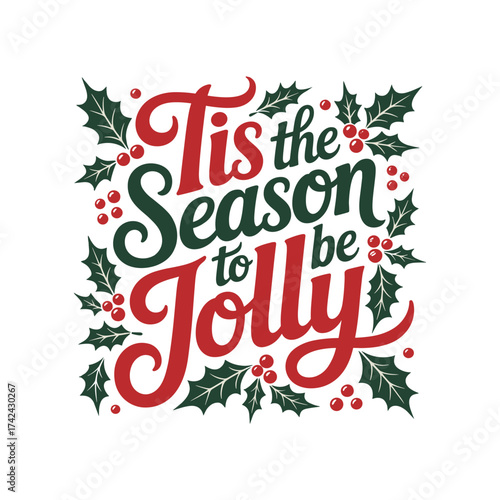 Tis the season to be jolly festive calligraphy with holly and berries christmas greeting