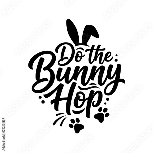 Decorative design features the saying, do the bunny hop, bunny ears, and paw prints for the Easter holiday in black on a white background.