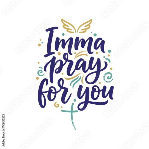The inspirational message 'Imma pray for you' is presented with decorative design elements and a cross at the bottom.