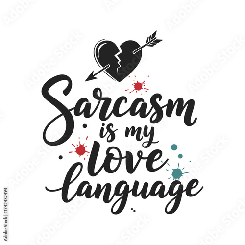 The inscription says sarcasm is someone's love language and features a broken heart with an arrow on a white background.