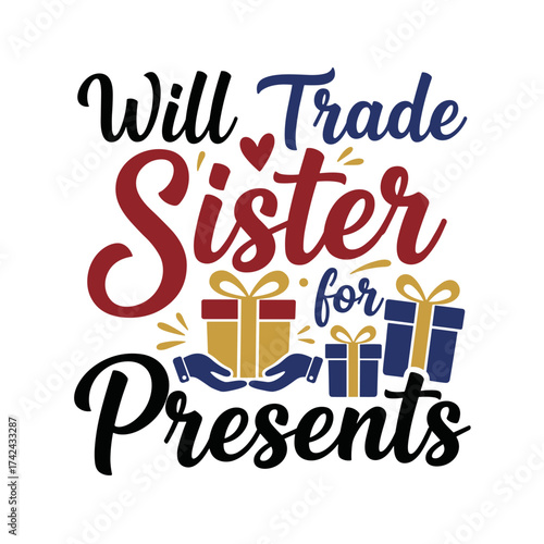 This digital artwork features a playful saying about exchanging a sister for gifts, with graphics of presents and hands offering a trade.
