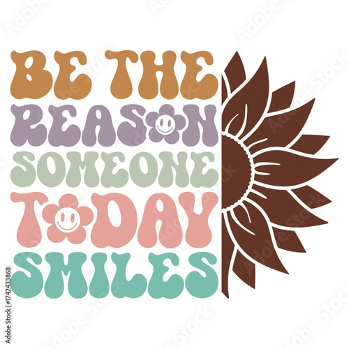 Be the reason someone today smiles