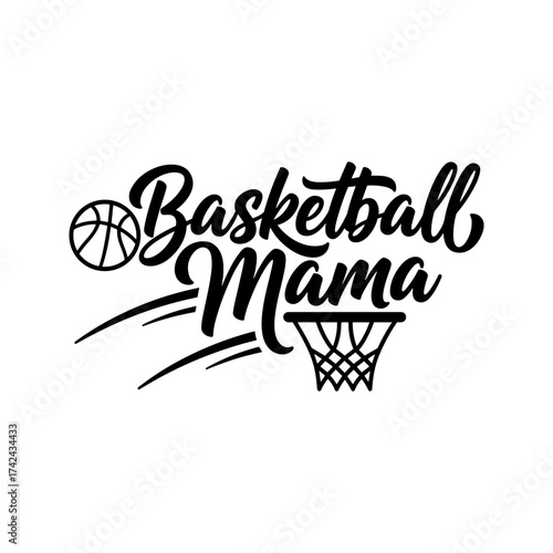 A digital design says "basketball mama" with a basketball and net, and it symbolizes sports enthusiasm and maternal support.