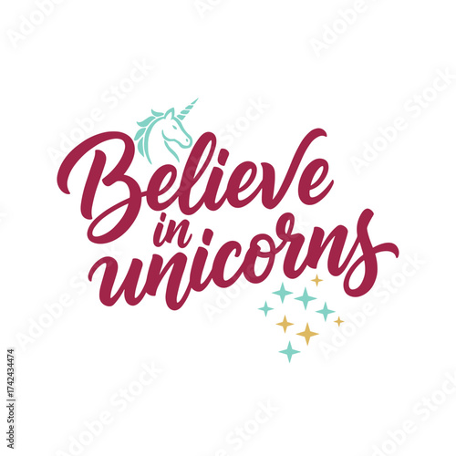 The text says to believe in unicorns and includes a cartoon unicorn head with some simple stars and the letters are burgundy.