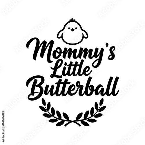 Illustration shows baby chick with quote mommy's little butterball and laurel design element that signifies newborn vector artwork.