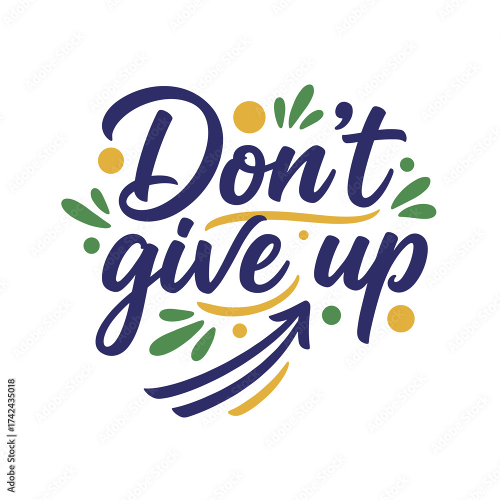 Naklejka premium The hand-drawn lettering design illustrates an encouragement for perseverance and features arrows, circles and green botanical elements.