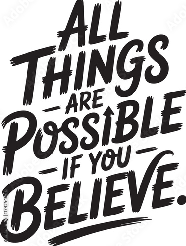 All things are possible if you believe typography in black on a white background motivational quote art
