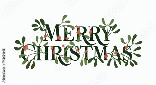 Merry Christmas text with festive mistletoe and berries on white background.