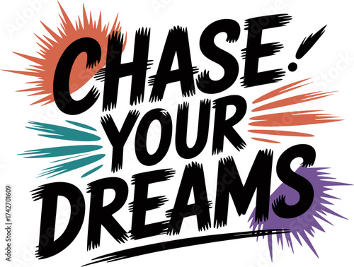 Vector art of chase your dreams typography with vibrant exploding brush strokes, motivational quote, inspirational text, positive message, graphic design, bold lettering