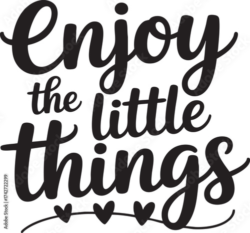 Enjoy the little things text art with hearts in black and white motivational inspirational message graphic