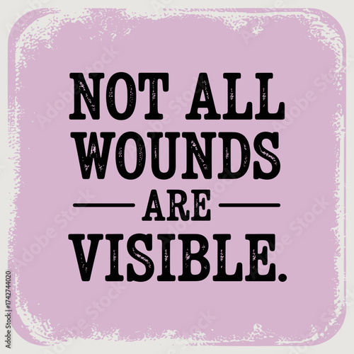 Not All Wounds Are Visible – Mental Health Awareness Design