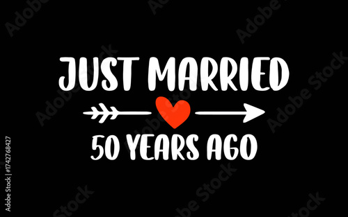 Just Married 50 Years Ago 50th Anniversary t-shirt quotes svg design