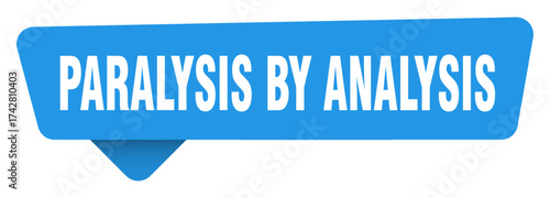 paralysis by analysis sticker. paralysis by analysis blue sign isolated on transpatent background