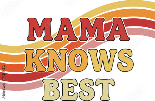 Mama Knows Best