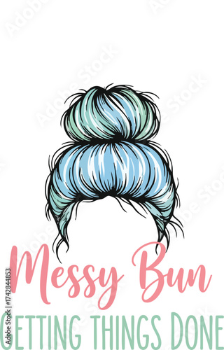 Messy Bun Getting Things Done