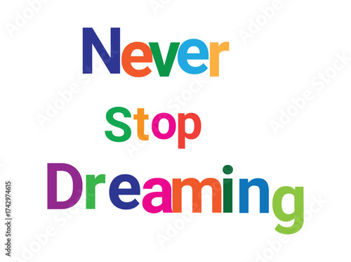 Colorful Motivational Quote Never Stop Dreaming Typography Design